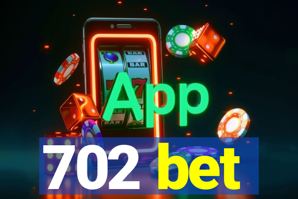 702 bet